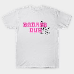 Badass Duh T-Shirt